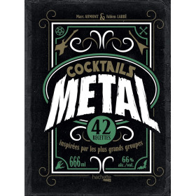 Cocktails Metal - 42 recettes inspirées par les plus grands groupes