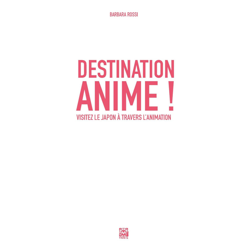 Destination anime ! - Visitez le Japon à travers l'animation