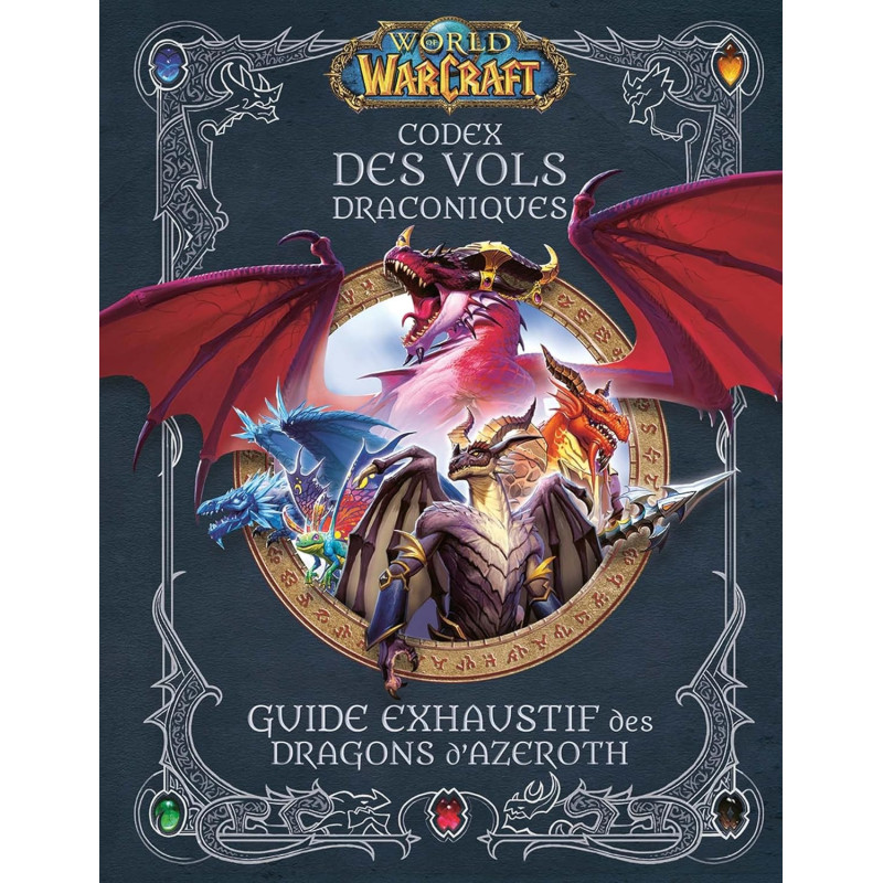 World of Warcraft - Codex des Vols Draconiques : Guide exhaustif des Dragons d'Azeroth