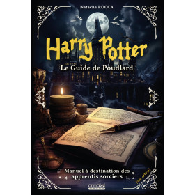 Harry Potter - Le guide de Poudlard : Manuel à destination des apprentis sorciers